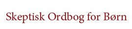 Skeptisk Ordbog for Børn